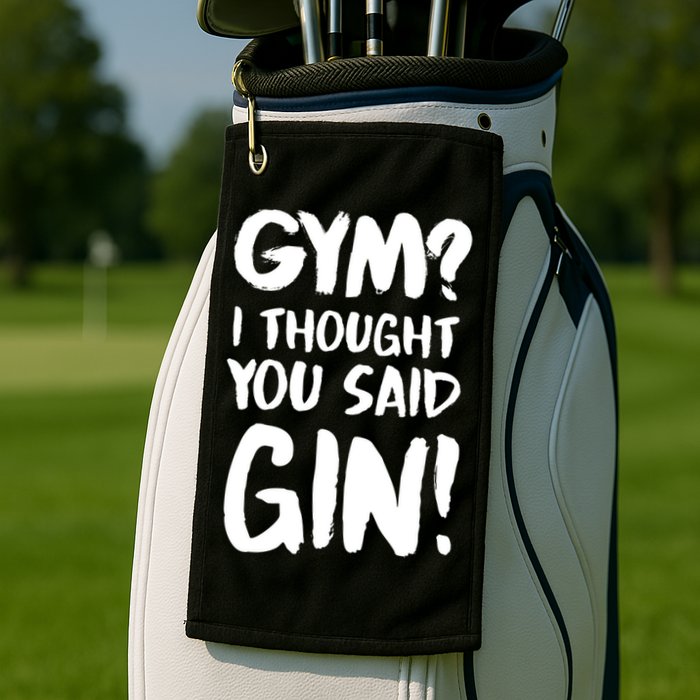 Gym I Thought You Said Gin Gift Golf Towel