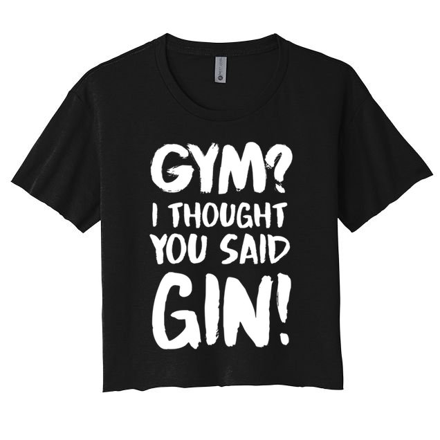 Gym I Thought You Said Gin Gift Crop Top