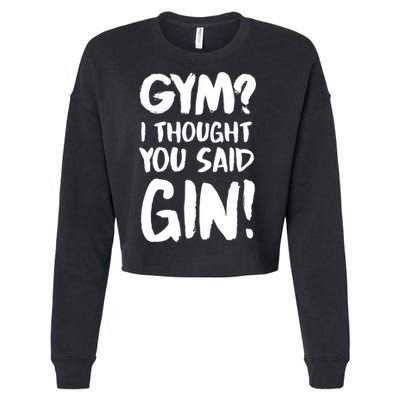 Gym I Thought You Said Gin Gift Cropped Pullover Crew