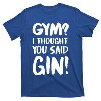 Gym I Thought You Said Gin Gift T-Shirt