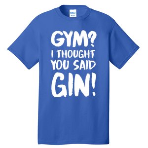 Gym I Thought You Said Gin Gift Tall T-Shirt