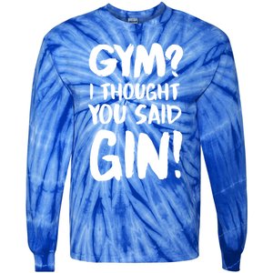 Gym I Thought You Said Gin Gift Tie-Dye Long Sleeve Shirt