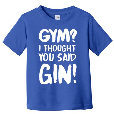 Gym I Thought You Said Gin Gift Toddler T-Shirt