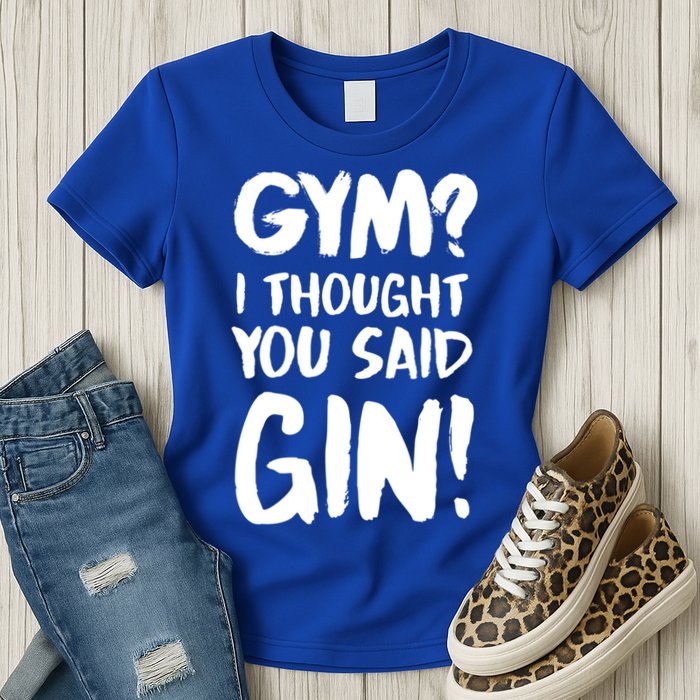 Gym I Thought You Said Gin Gift Womens T-Shirt