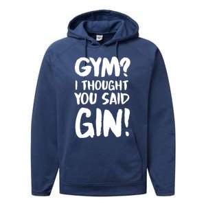 Gym I Thought You Said Gin Gift Performance Fleece Hoodie