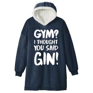 Gym I Thought You Said Gin Gift Hooded Wearable Blanket