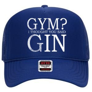 Gym? I Thought You Said Gin! Funny Gift High Crown Mesh Back Trucker Hat