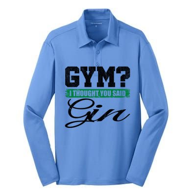 Gym? I Thought You Said Gin Gift Funny Ing Great Gift Silk Touch Performance Long Sleeve Polo