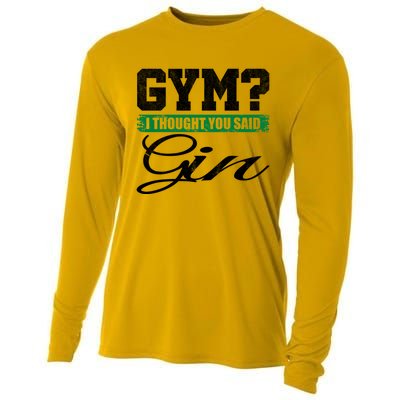 Gym? I Thought You Said Gin Gift Funny Ing Great Gift Cooling Performance Long Sleeve Crew