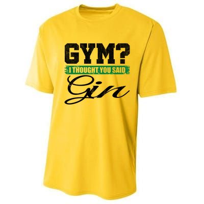 Gym? I Thought You Said Gin Gift Funny Ing Great Gift Performance Sprint T-Shirt