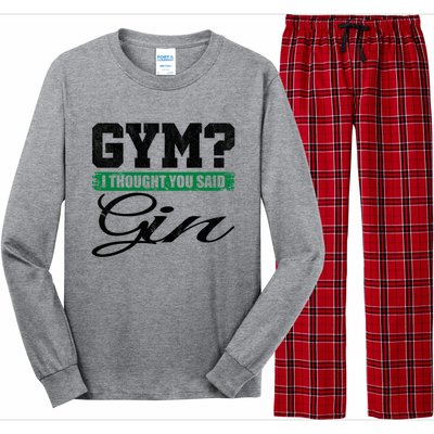 Gym? I Thought You Said Gin Gift Funny Ing Great Gift Long Sleeve Pajama Set