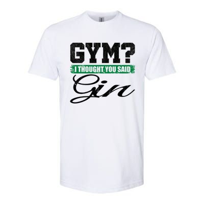 Gym? I Thought You Said Gin Gift Funny Ing Great Gift Softstyle CVC T-Shirt