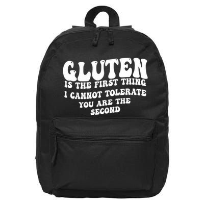 Gluten Is The First Thing I CanT Tolerate YouRe The Second 16 in Basic Backpack