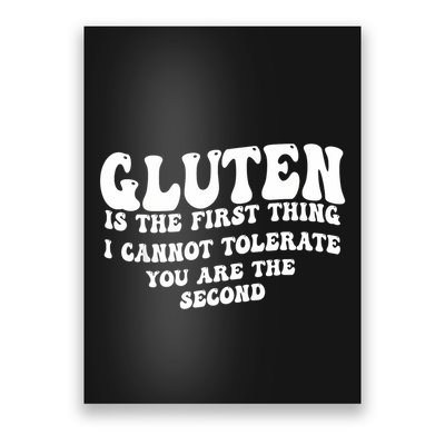 Gluten Is The First Thing I CanT Tolerate YouRe The Second Poster