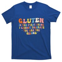 Gluten Is The First Thing I Cannot Tolerate T-Shirt