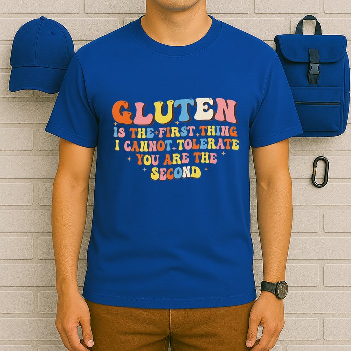 Gluten Is The First Thing I Cannot Tolerate T-Shirt