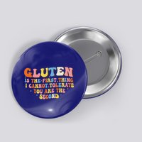 Gluten Is The First Thing I Cannot Tolerate Button