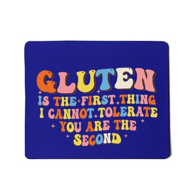 Gluten Is The First Thing I Cannot Tolerate Mousepad