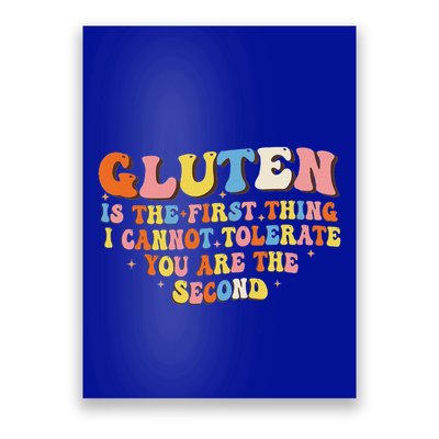 Gluten Is The First Thing I Cannot Tolerate Poster