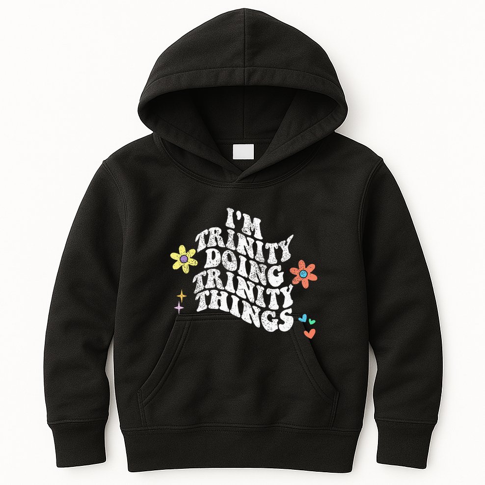 Groovy Im Trinity Doing Trinity Things Funny MotherS Day Kids Hoodie