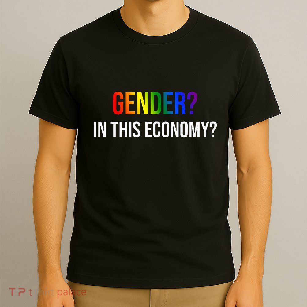 Gender In This Economy T-Shirt