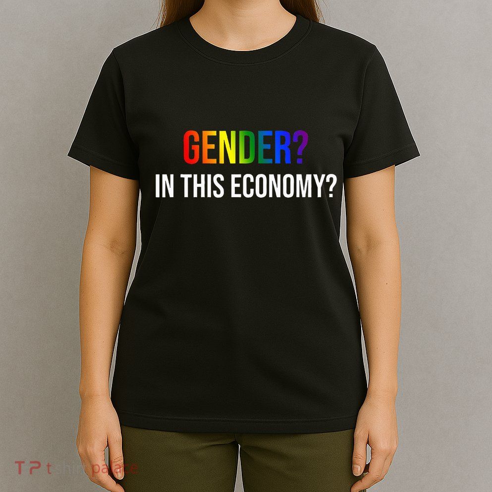 Gender In This Economy T-Shirt