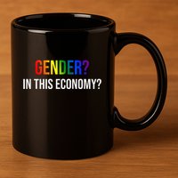 Gender In This Economy 11oz C Handle Ceramic Mug