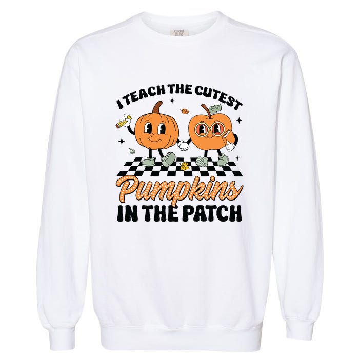 Groovy I Teach The Cutest Pumpkins In The Patch For Teacher Garment-Dyed Sweatshirt