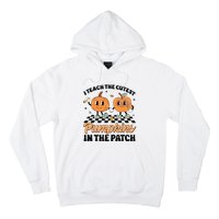 Groovy I Teach The Cutest Pumpkins In The Patch For Teacher Hoodie