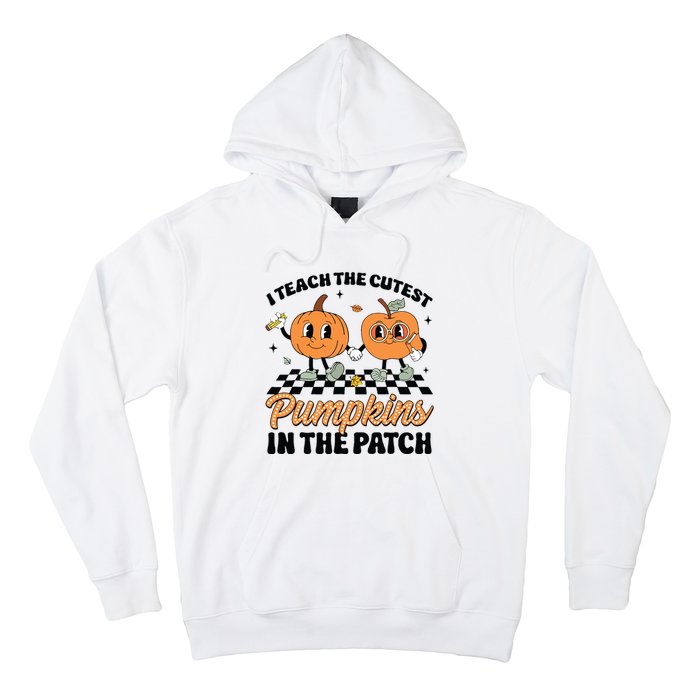 Groovy I Teach The Cutest Pumpkins In The Patch For Teacher Hoodie