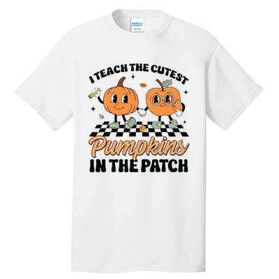 Groovy I Teach The Cutest Pumpkins In The Patch For Teacher Tall T-Shirt