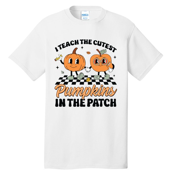 Groovy I Teach The Cutest Pumpkins In The Patch For Teacher Tall T-Shirt