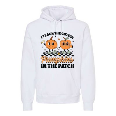 Groovy I Teach The Cutest Pumpkins In The Patch For Teacher Premium Hoodie