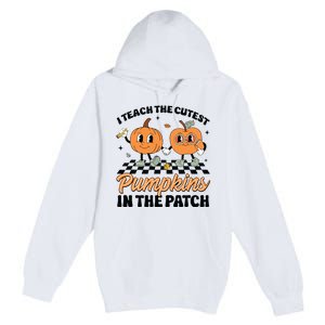 Groovy I Teach The Cutest Pumpkins In The Patch For Teacher Premium Pullover Hoodie