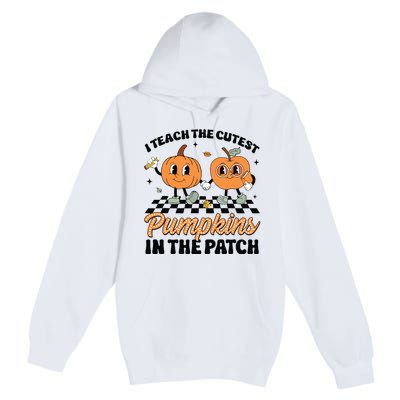 Groovy I Teach The Cutest Pumpkins In The Patch For Teacher Premium Pullover Hoodie