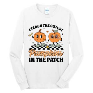 Groovy I Teach The Cutest Pumpkins In The Patch For Teacher Tall Long Sleeve T-Shirt