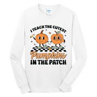 Groovy I Teach The Cutest Pumpkins In The Patch For Teacher Tall Long Sleeve T-Shirt