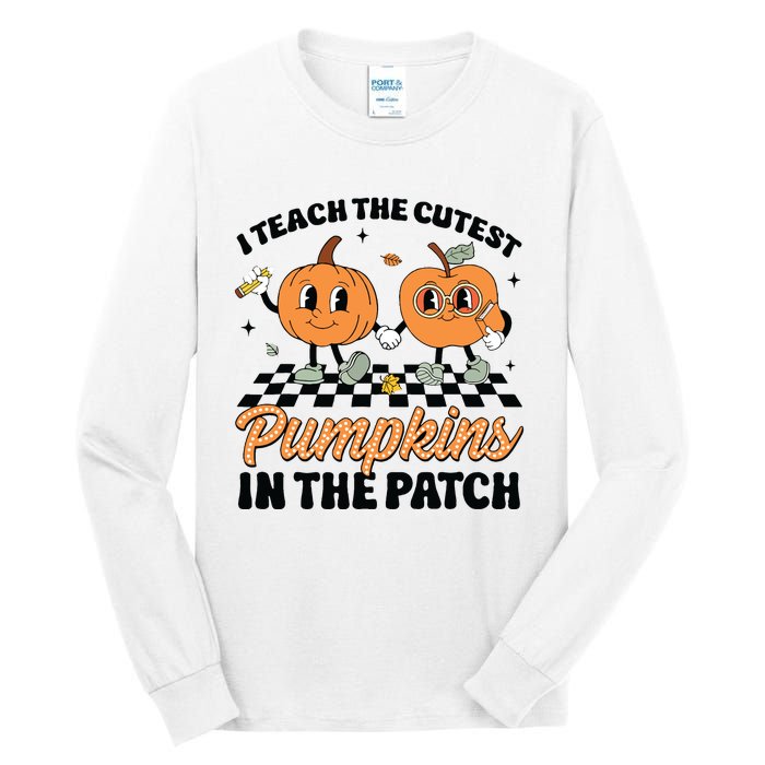 Groovy I Teach The Cutest Pumpkins In The Patch For Teacher Tall Long Sleeve T-Shirt