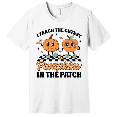 Groovy I Teach The Cutest Pumpkins In The Patch For Teacher Premium T-Shirt