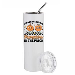 Groovy I Teach The Cutest Pumpkins In The Patch For Teacher Stainless Steel Tumbler