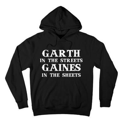 Garth in the Streets Gaines in the Sheets Tall Hoodie