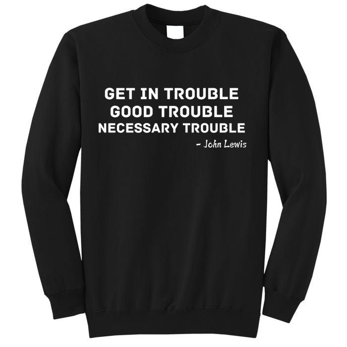 Get In Trouble, Good Trouble , Necessary Trouble Sweatshirt