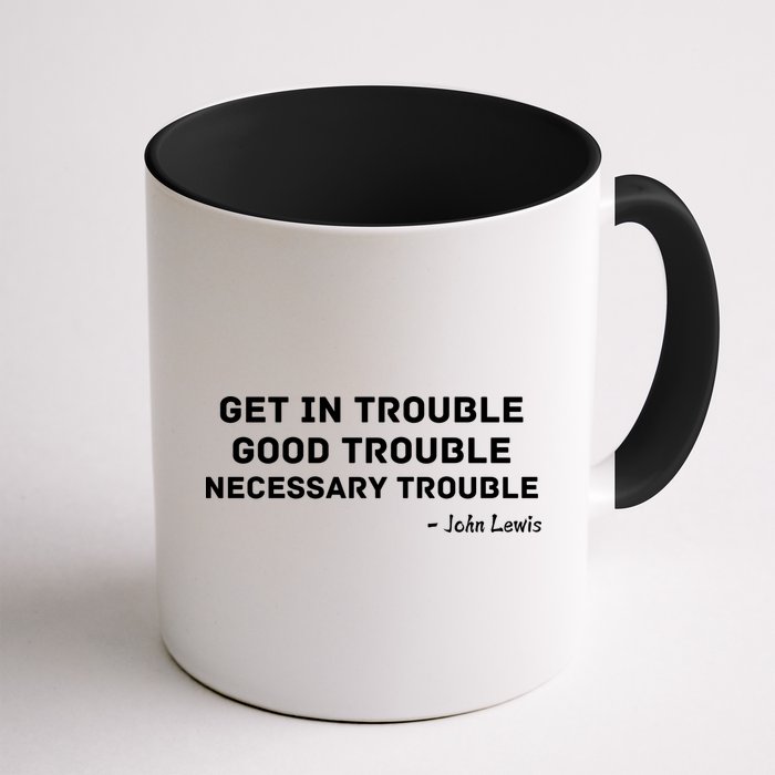 Get In Trouble, Good Trouble , Necessary Trouble Coffee Mug