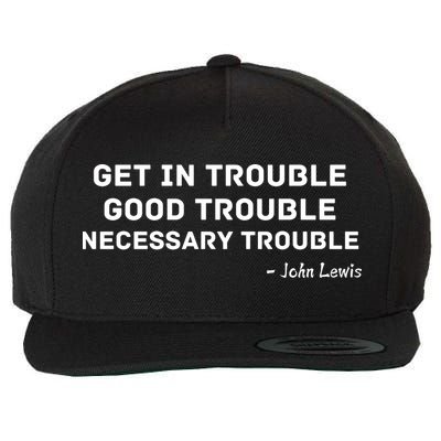 Get In Trouble, Good Trouble , Necessary Trouble Wool Snapback Cap