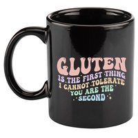 Gluten Is The First Thing I Cannot Tolerate 11oz C Handle Ceramic Mug