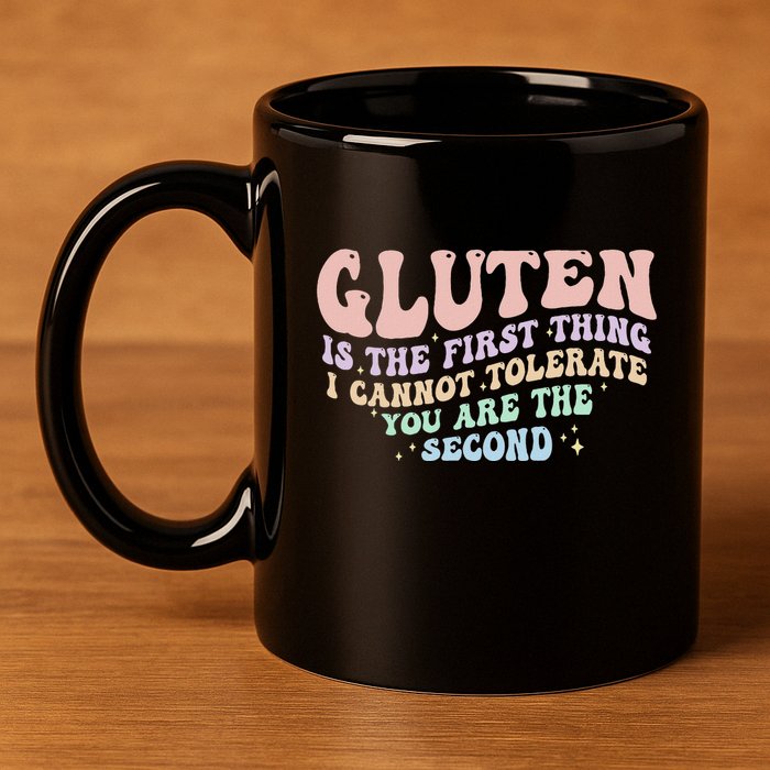 Gluten Is The First Thing I Cannot Tolerate 11oz C Handle Ceramic Mug
