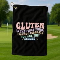 Gluten Is The First Thing I Cannot Tolerate Golf Towel