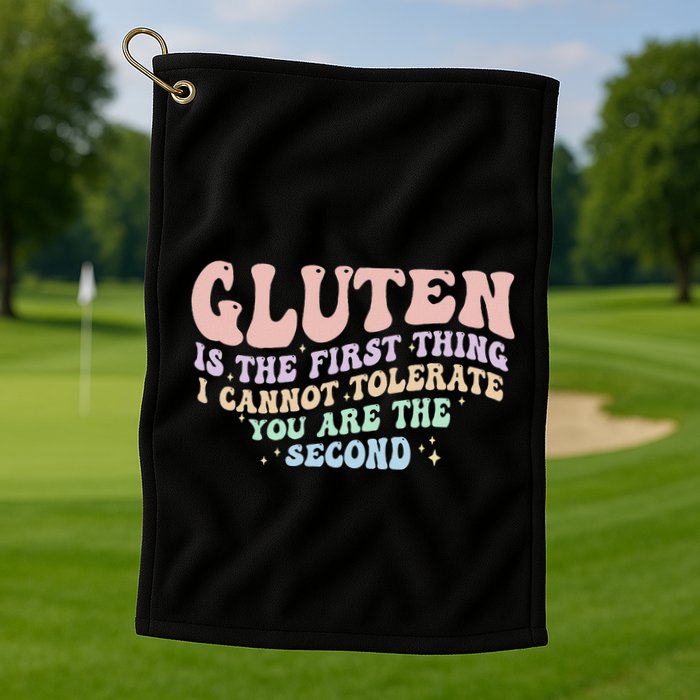Gluten Is The First Thing I Cannot Tolerate Golf Towel