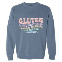 Gluten Is The First Thing I Cannot Tolerate Garment-Dyed Sweatshirt