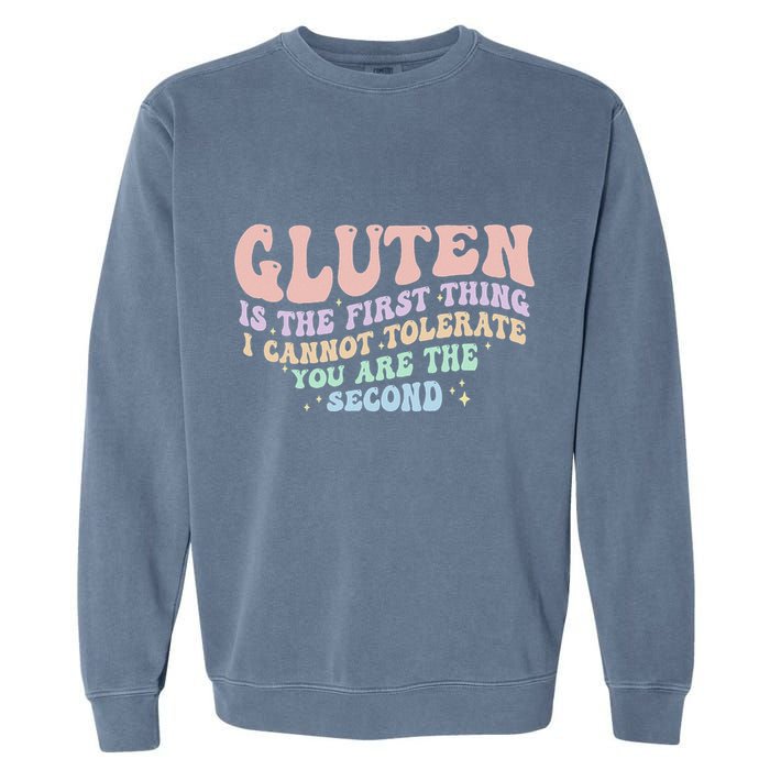 Gluten Is The First Thing I Cannot Tolerate Garment-Dyed Sweatshirt